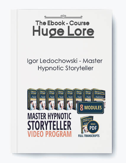 Master Hypnotic Storyteller by Igor Ledochowski - Hypnosis and Storytelling Techniques for Influence