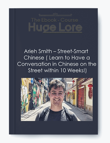 Street Smart Chinese by Arieh Smith - Practical Mandarin Language Learning for Real Conversations