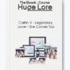 Legendary Lover: She Comes Too by Caitlin V - Relationship and Intimacy Enhancement