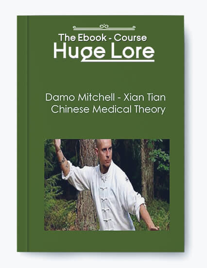 Xian Tian Chinese Medical Theory by Damo Mitchell - Traditional Chinese Medicine and Energy Healing