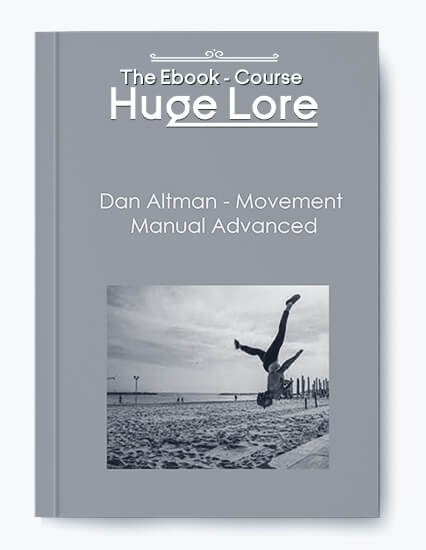 Movement Manual Advanced by Dan Altman - Comprehensive Program for Flexibility and Strength