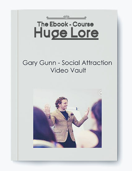 Social Attraction Video Vault by Gary Gunn - Social Skills and Attraction Techniques