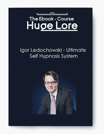 Igor Ledochowski - Ultimate Self-Hypnosis System for Personal Transformation and Self-Growth