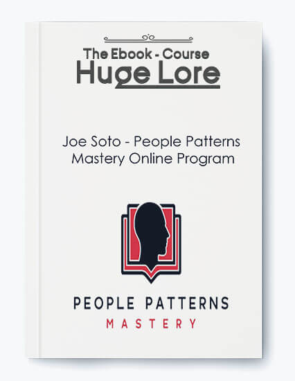 People Patterns Mastery Online Program by Joe Soto - Social Influence and Behavioral Pattern Mastery