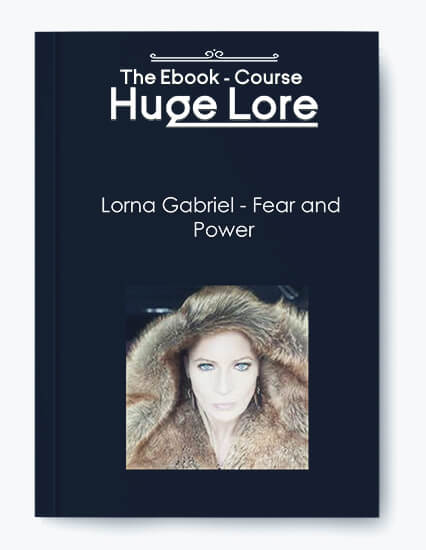 Fear and Power by Lorna Gabriel - Personal Empowerment and Overcoming Fear Course