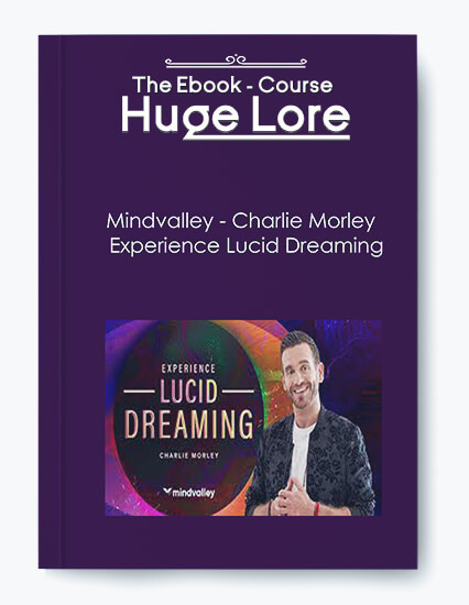 Experience Lucid Dreaming by Charlie Morley - Conscious Dreaming and Self-Exploration