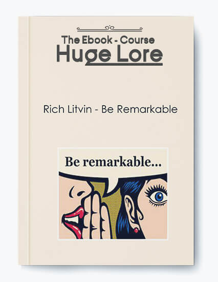 Be Remarkable by Rich Litvin - Program for Personal Mastery and High Performance