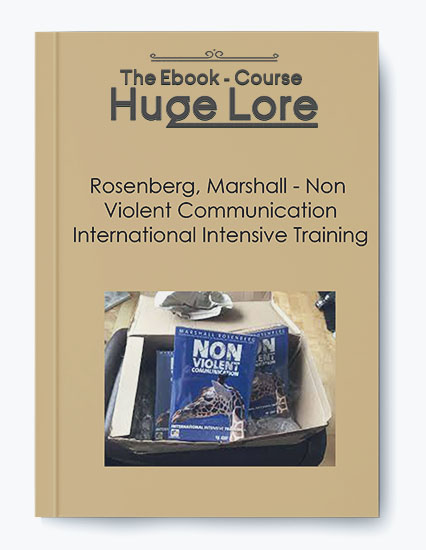 Nonviolent Communication International Intensive Training by Marshall Rosenberg - Empathy and Conflict Resolution Skills